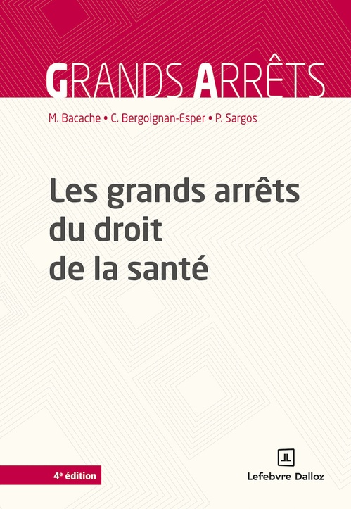ebook cover of Les grands arrêts du droit de la santé 4ed, by Pierre Sargos, Claudine Bergoignan-Esper, Mireille Bacache