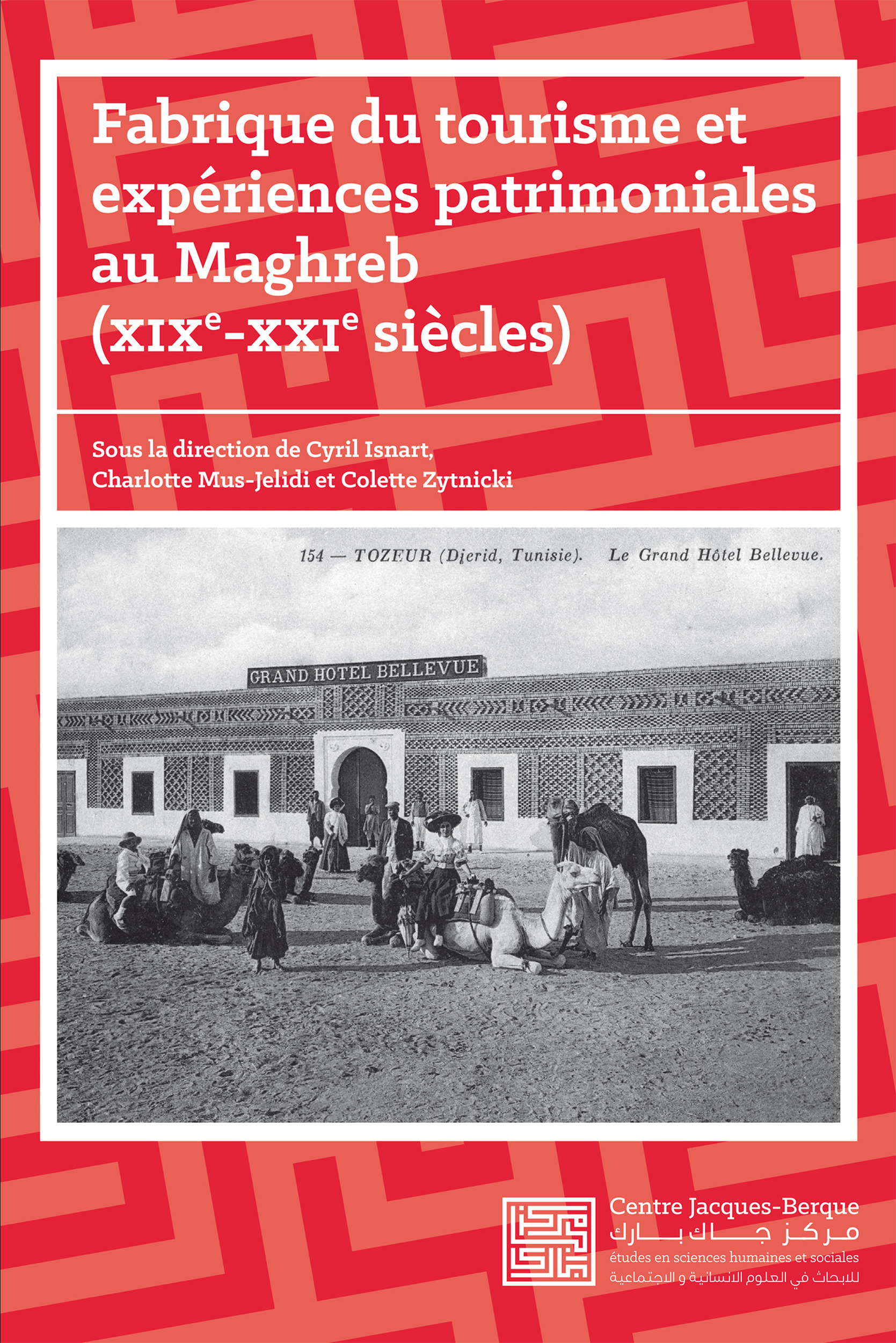 Couverture ebook de Fabrique du tourisme et expériences patrimoniales au Maghreb, XIXe-XXIe siècles, de Charlotte Mus-Jelidi, Colette Zytnicki, Cyril Isnart
