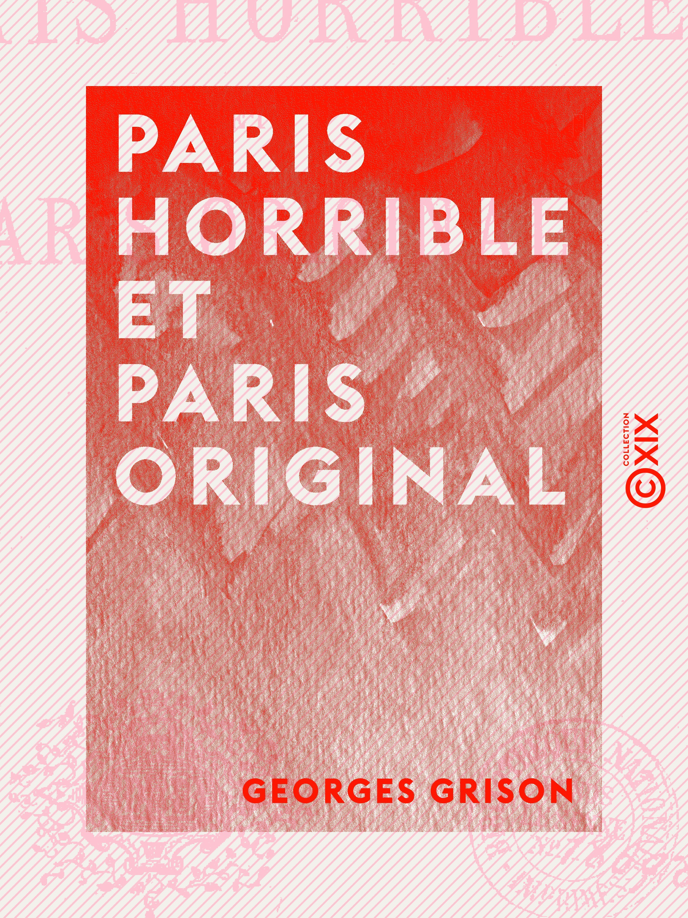 ebook cover of Paris horrible et Paris original, by Georges Grison