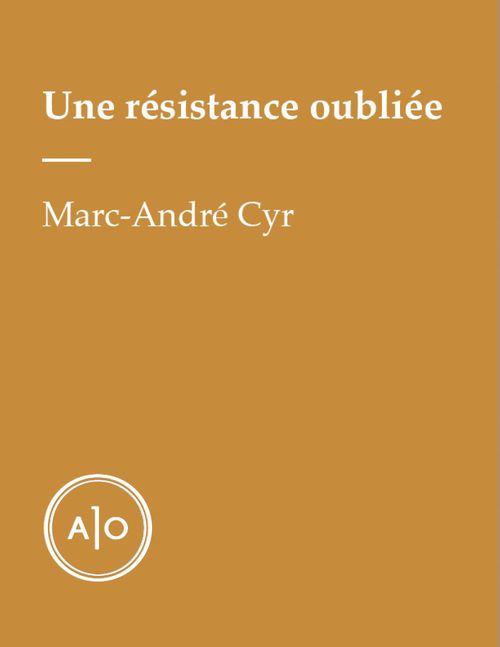 Couverture ebook de Une résistance oubliée, de Marc-Andre Cyr