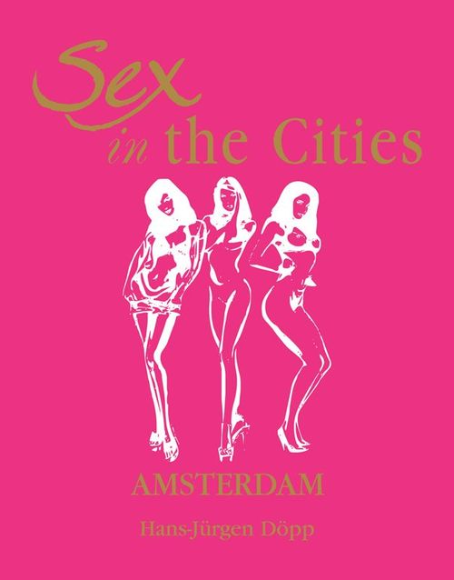Couverture ebook de Sex in the Cities  Vol 1 (Amsterdam), de Hansjurgen Dopp