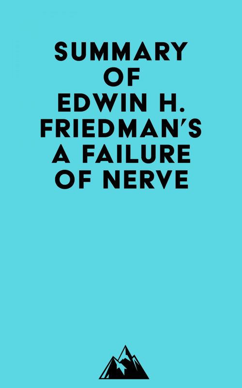 ebook cover of Summary of Edwin H. Friedman's A Failure of Nerve, by Everest Media