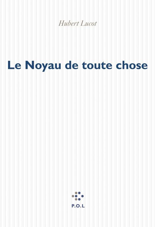 Couverture ebook de Le Noyau de toute chose, de Hubert Lucot