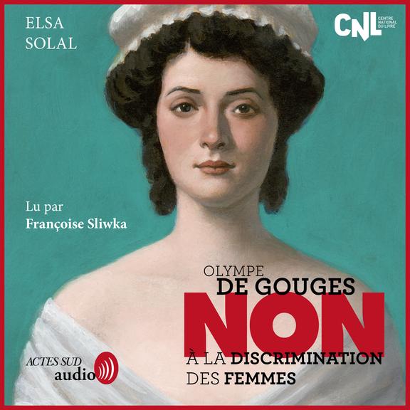 Couverture audiobook de Olympe de Gouges : "Non à la discrimination des femmes", de Elsa Solal