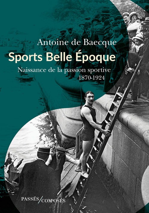 Couverture ebook de Sports Belle Époque - Naissance de la passion sportive : 1870-1924, de Antoine de Baecque