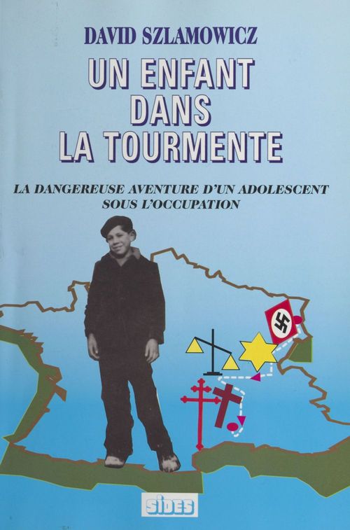Couverture ebook de Un enfant dans la tourmente : la dangereuse aventure d'un adolescent sous l'Occupation, de David Szlamowicz