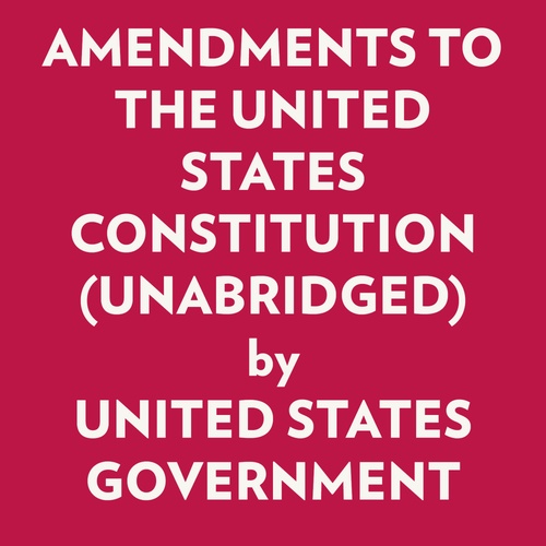 audiobook cover of Amendments To The United States Constitution (Unabridged), by Government