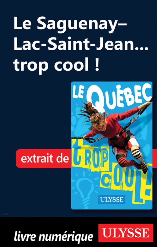 ebook cover of Le Saguenay-Lac-St-Jean...trop cool!, by Lucette Bernier