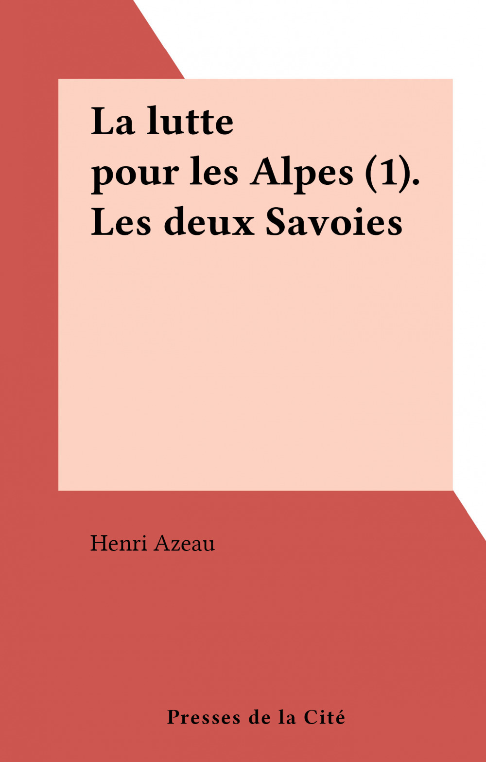 ebook cover of La lutte pour les Alpes (1). Les deux Savoies, by Henri Azeau