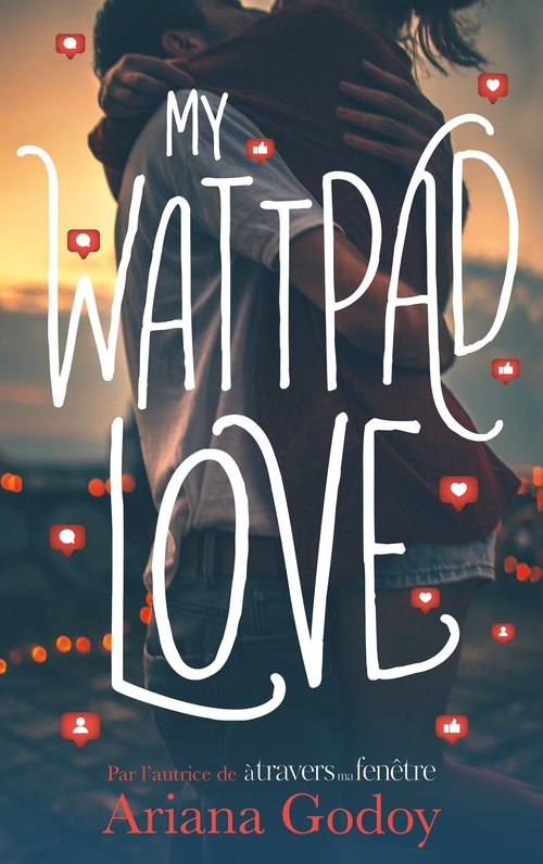 Couverture ebook de My wattpad love - Par l'autrice de "A travers ma fenêtre", de Godoy Ariana