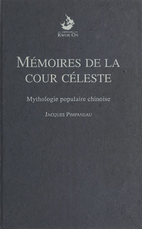 Couverture ebook de Mémoires de la Cour céleste : mythologie populaire chinoise, de Jacques Pimpaneau