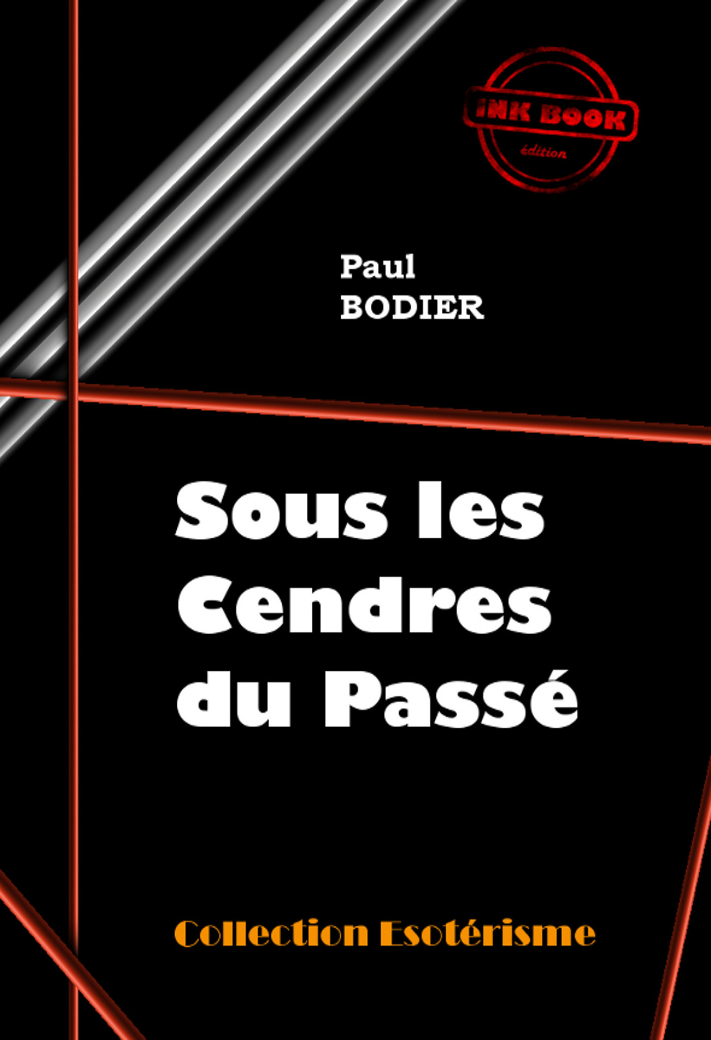 Couverture ebook de Sous les cendres du passé [édition intégrale revue et mise à jour], de Paul Bodier