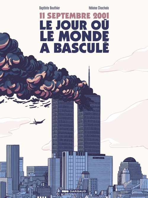 ebook cover of 11 septembre 2001, le jour où le monde a basculé, by Baptiste Bouthier, Héloïse Chochois