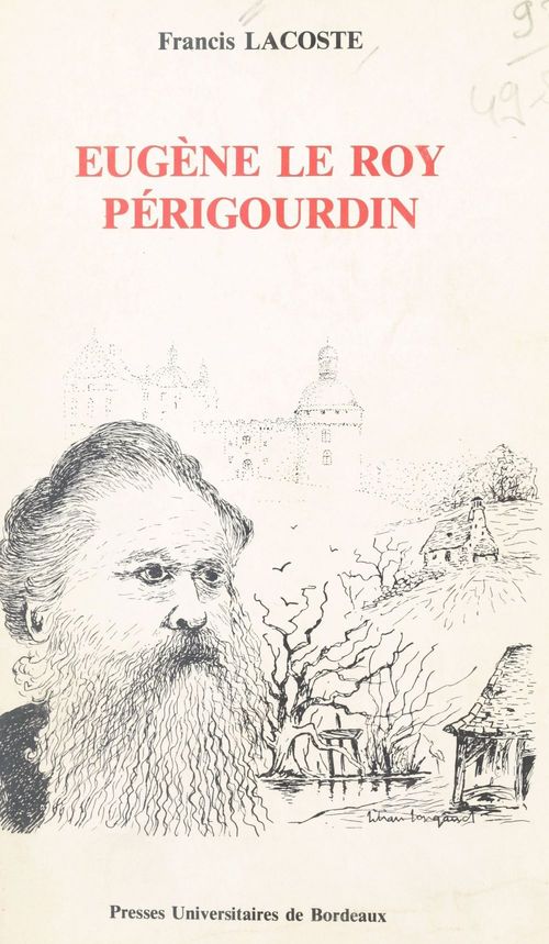 ebook cover of Eugène Le Roy, périgourdin : un romancier militant et sa province, by Francis Lacoste, Lilian Longaud