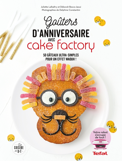 ebook cover of Goûters d'anniversaires inratables avec Cake Factory, by Juliette Lalbaltry, Déborah Besco-Jaoui