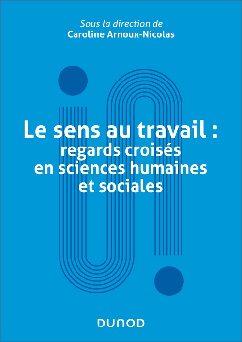 ebook cover of Le sens au travail : regards croisés en sciences humaines et sociales, by Caroline Arnoux-Nicolas