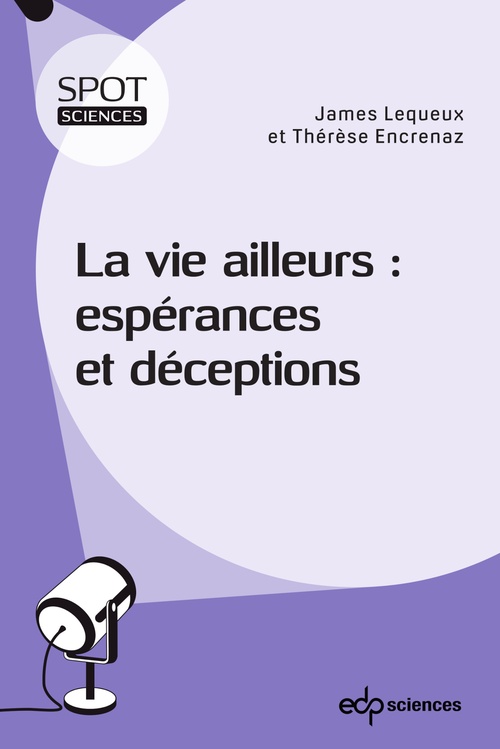 Couverture ebook de La vie ailleurs : espérances et déceptions, de Thérèse Encrenaz, James Lequeux
