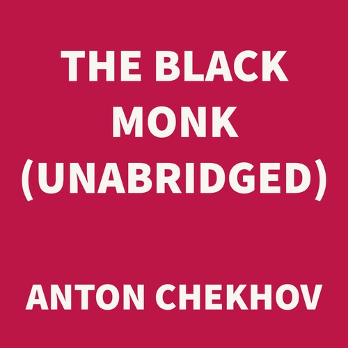 audiobook cover of The Black Monk (UNABRIDGED), by Anton Chekhov