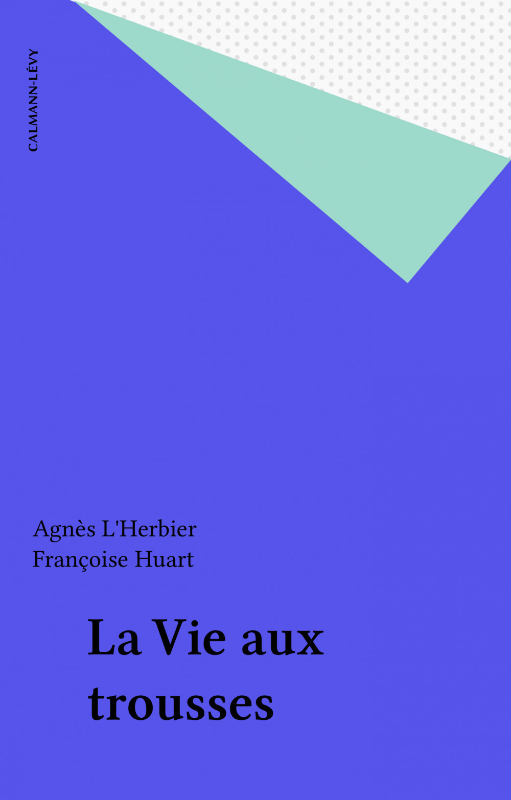 Couverture ebook de La Vie aux trousses, de Agnes L'Herbier