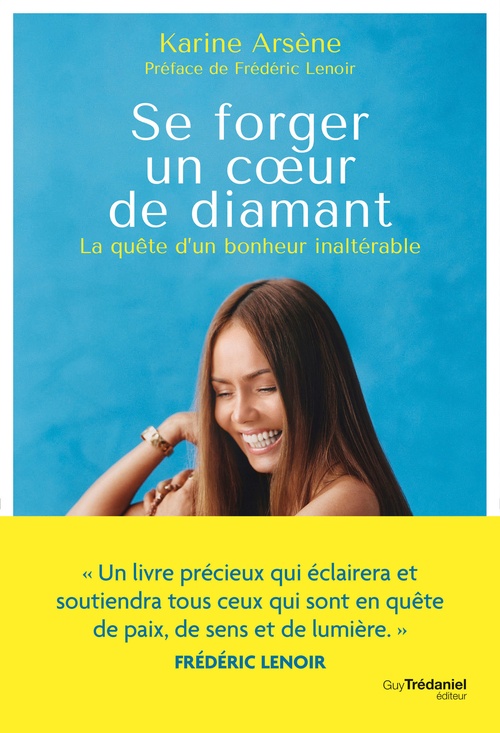 Couverture ebook de Se forger un coeur de diamant - La quête d'un bonheur inaltérable, de Karine Arsène