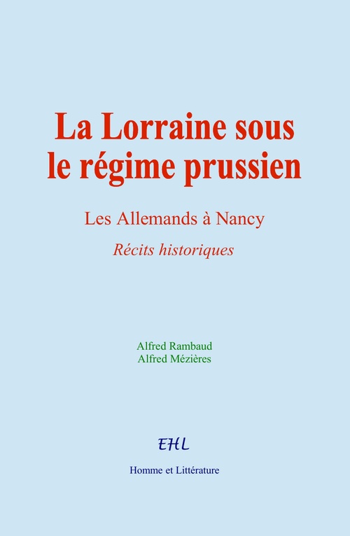 Couverture ebook de La Lorraine sous le régime prussien, de Alfred Rambaud, Alfred Mézières