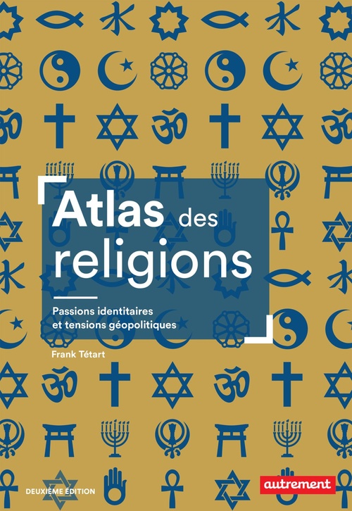 ebook cover of Atlas des religions. Passions identitaires et tensions géopolitiques, by Frank Tétart