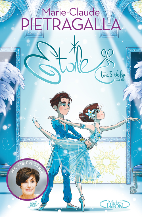 Couverture ebook de Etoile - tome 3 Le feu sacré, de Marie-claude Pietragalla