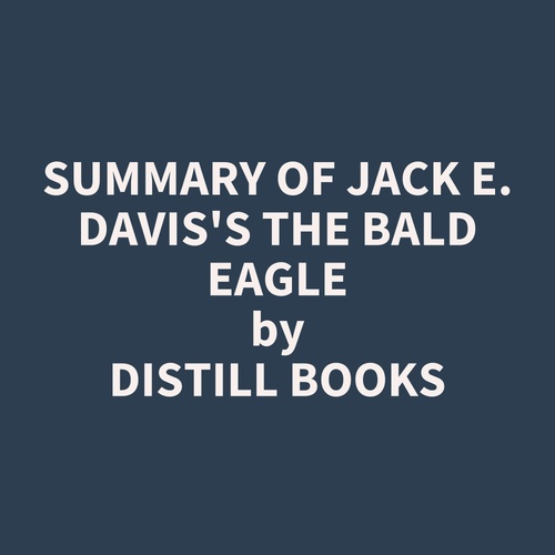audiobook cover of Summary of Jack E. Davis's The Bald Eagle, by Distill Books