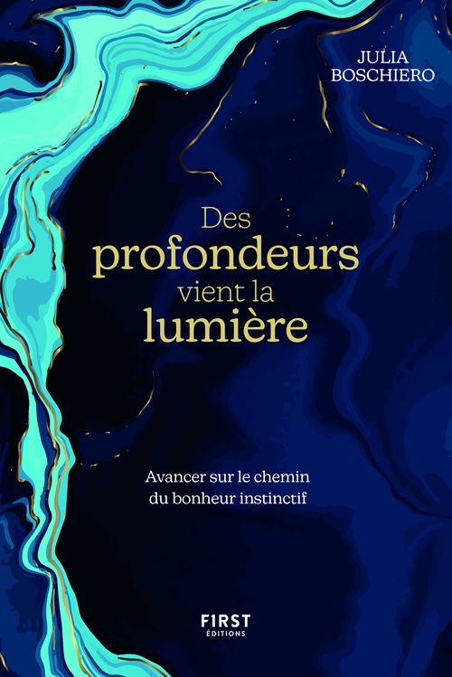 Couverture ebook de Des profondeurs vient la lumière - Avancer sur le chemin du bonheur instinctif, de Julia Boschiero