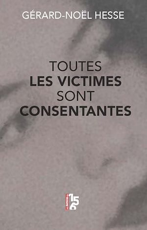 ebook cover of Toutes les victimes sont consentantes, by Gérard-noël Hesse