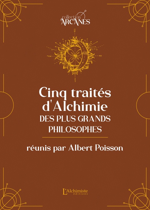 ebook cover of Cinq traités d'alchimie des plus grands philosophes, by Albert Poisson, Lionel Cruzille (trad.)