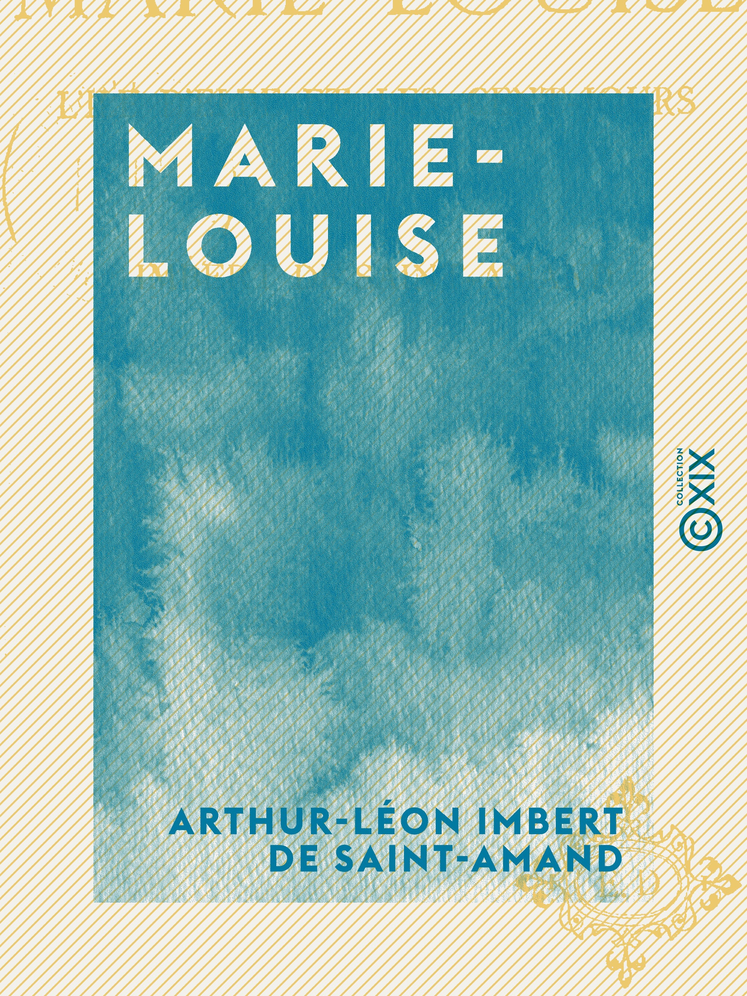 ebook cover of Marie-Louise - L'île d'Elbe et les Cent-jours, by Arthur-Leon Imbert De Saint-Amand