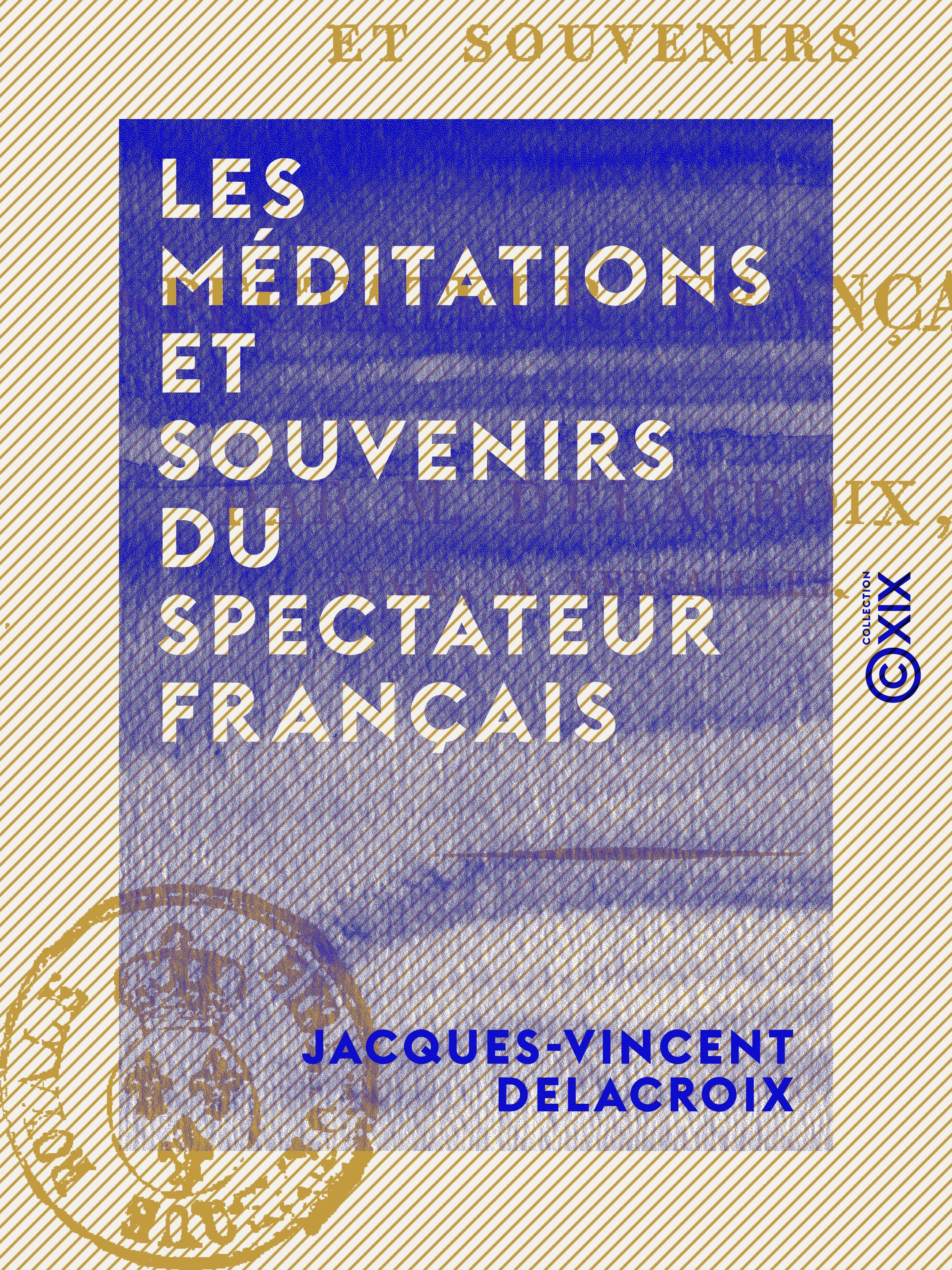 ebook cover of Les Méditations et Souvenirs du Spectateur français, by Jacques-Vincent Delacroix