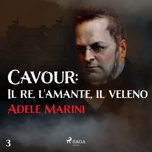 Couverture audiobook de Cavour: Il re, l'amante, il veleno, de Adele Marini