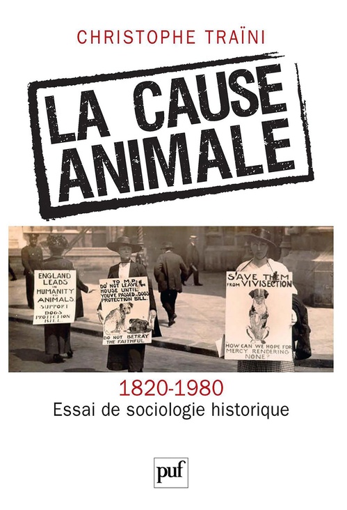 Couverture ebook de La cause animale. Essai de sociologie historique (1820-1980), de Christophe Traïni