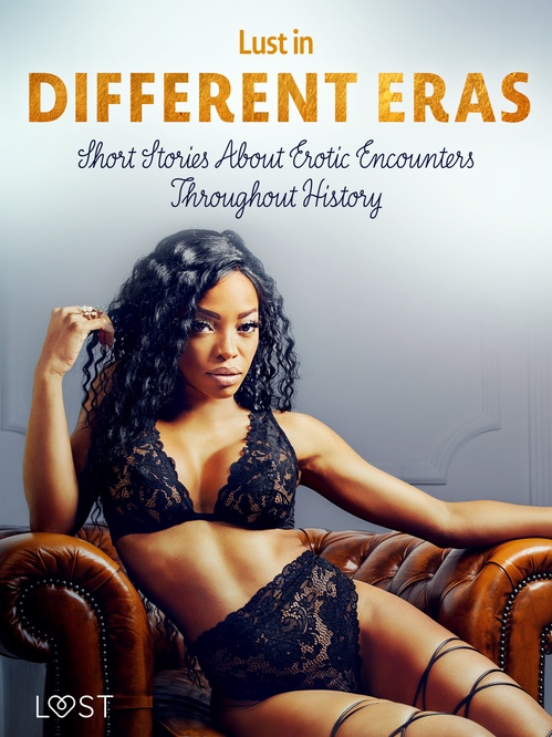 ebook cover of Lust in Different Eras: Short Stories About Erotic Encounters Throughout History, by Alicia Luz, Ane-Marie Kjeldberg Klahn, Beatrice Nielsen, Betty Frank Simonsen, Britta Bocker, Chry, Marguerite Nousville