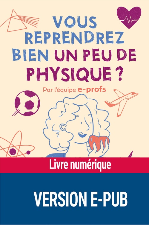 Couverture ebook de Vous reprendrez bien un peu de physique ? téléchargement, de Aurore Barletta, Boris Chauvin, Damien Fenrich, Lauriane Moll
