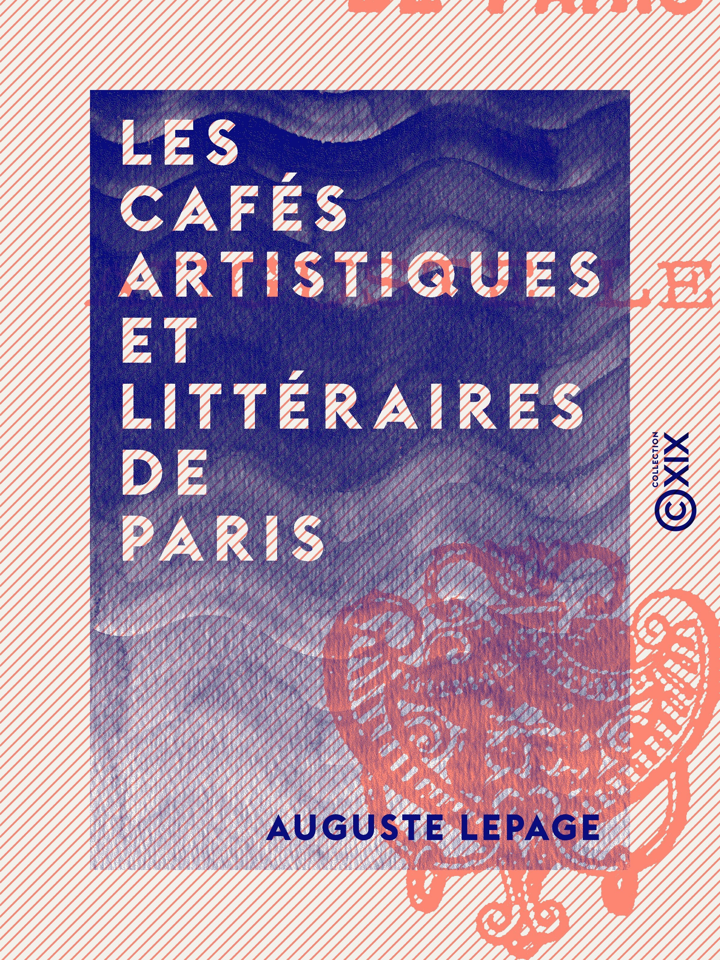 Couverture ebook de Les Cafés artistiques et littéraires de Paris, de Auguste Lepage