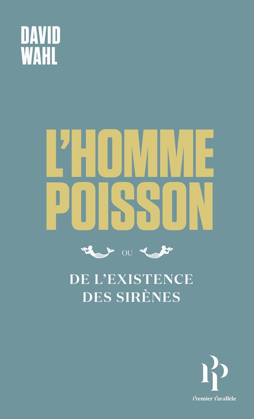 Couverture ebook de L'Homme-poisson - Ou de l'existence des sirènes, de David Wahl