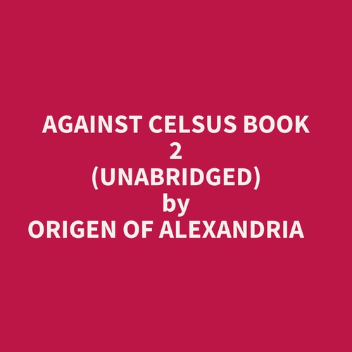 audiobook cover of Against Celsus Book 2 (Unabridged), by