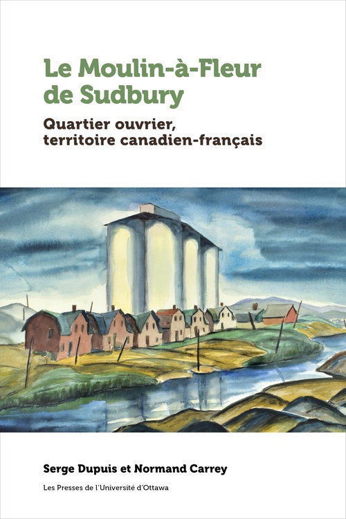 ebook cover of Le Moulin-à-Fleur de Sudbury, by Serge Dupuis, Normand Carrey