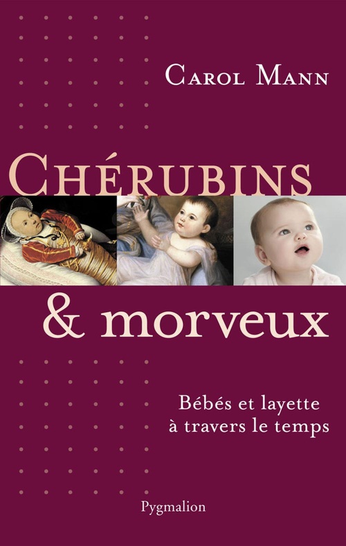 Couverture ebook de Chérubins et morveux. Bébés et layette à travers le temps, de Carol Mann