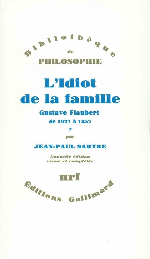 Couverture ebook de L'Idiot de la famille (Tome 1) - Gustave Flaubert de 1821 à 1857, de Jean-Paul Sartre