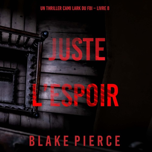 Couverture audiobook de Juste l'espoir (Un thriller Cami Lark du FBI - Livre 8), de Blake Pierce