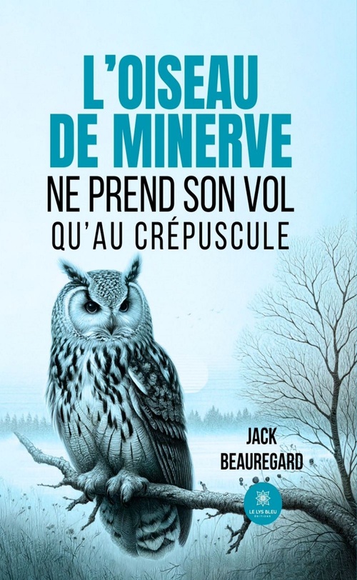 ebook cover of L'oiseau de minerve ne prend son vol qu'au crépuscule, by Jack Beauregard