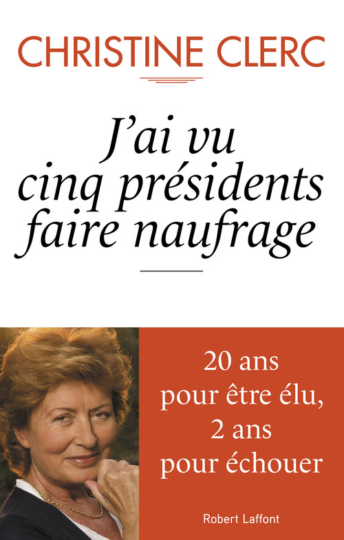 Couverture ebook de J'ai vu cinq présidents faire naufrage, de Christine Clerc