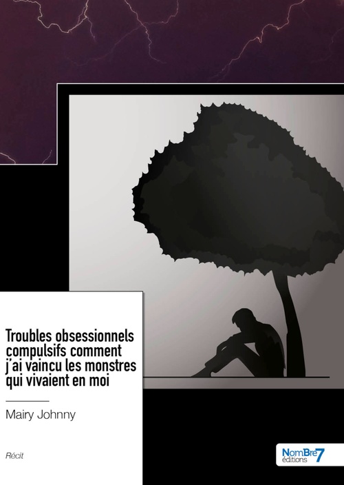 Couverture ebook de Troubles obsessionnels compulsifs comment j'ai vaincu les monstres qui vivaient en moi, de Johnny Mairy
