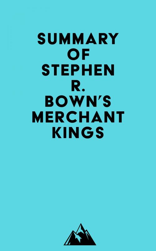 Couverture ebook de Summary of Stephen R. Bown's Merchant Kings, de Everest Media