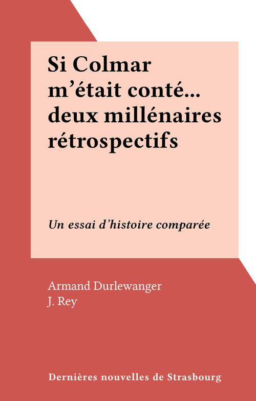Couverture ebook de Si Colmar m'était conté... deux millénaires rétrospectifs, de Armand Durlewanger
