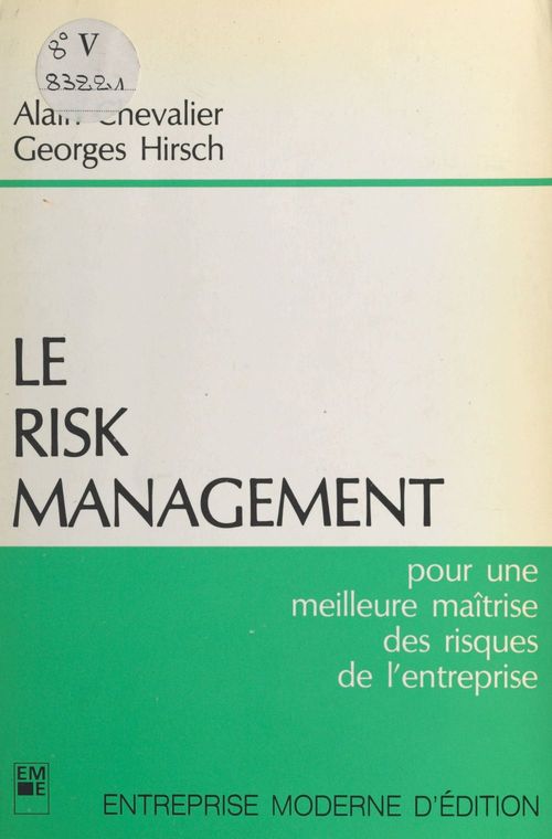 Couverture ebook de Le risk management : pour une meilleure maîtrise des risques de l'entreprise, de Cheval/Hirsch
